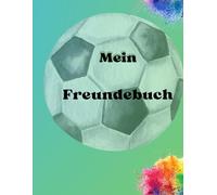 Mein Freundebuch: Freundebuch für Kinder ab 6 Jahren - Für Jungs | Für jeden Freund gibt es 3 kreative Seiten zum Ausfüllen | Mit Geburtstagskalender“