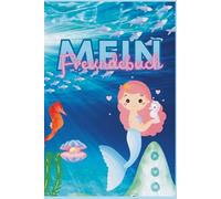 Mein Freundebuch für Kindergarten und Schule: Meerjungfrau-Edition für Kinder von 4 bis 11 Jahren