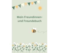 Mein Freundinnen- und Freundebuch: Kreatives Freundschaftsbuch mit Geburtstagskalender und extra viel Platz zum Ausfüllen, Ausmalen und Gestalten - ein Geschenk, das bleibt