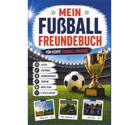 Mein Fußball Freundebuch - für echte Fußballfreunde: Das große Freundschaftsbuch für Kinder mit Platz für Fotos, Einträge, Träume & Teammomente