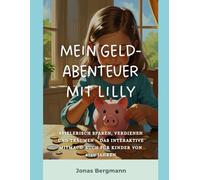 Mein Geld-Abenteuer mit Lilly: Spielerisch sparen, verdienen und träumen - das interaktive Mitmach-Buch für Kinder von 6-10 Jahren