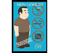 Mein Gewicht: Wie man sein Gewicht reduzieren kann, ohne auf etwas zu verzichten