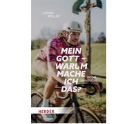 Mein Gott, warum mache ich das? Meine Sinnsuche. Ein Buch für Triathleten und alle, die auf keinen Fall einer werden wollen - Jannik Müller - Verlag Herder - ebook (ePub) - Livre