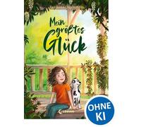 Mein größtes Glück Ein herzerwärmendes Kinderbuch über Familie, Freundschaft und den Weg zum eigenen Glück - Eine zeitlose und emotionale Geschichte für Groß und Klein - Barbara OConnor - Loewe Verlag