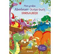 Mein großes Abenteuer-Stickerbuch - Dinosaurier: Mit vielen Sachinfos - Gestalte abenteuerliche Dino-Bilder - Für Kinder ab 5 Jahren