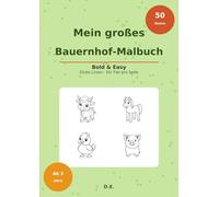 Mein großes Bauernhof-Malbuch für Kinder ab 3 Jahren: 50 Bold & Easy Bauernhof-Motive mit dicken Linien - Kuh, Pferd, Huhn & Co. - Das perfekte erste Malbuch für Kindergarten, zuhause und unterwegs