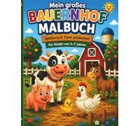 Mein großes Bauernhof Malbuch: Spielerisch Tiere entdecken | Für Kinder von 3-7 Jahren