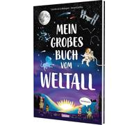 Mein großes Buch vom Weltall: Galaktisch!