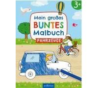 Mein Großes Buntes Malbuch - Fahrzeuge