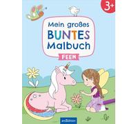 Mein großes buntes Malbuch - Feen: Ab 3 Jahren