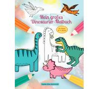 Mein großes Dinosaurier-Malbuch - Malbuch für Kinder ab 4 Jahren mit Dinos: 50 individuelle Ausmalbilder von Dinosauriern für Kinder ab 4 Jahren und älter