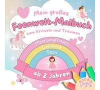 Mein großes Feenwelt-Malbuch zum Kritzeln und Träumen für Kinder ab 2 Jahren - mit über 50 Malvorlagen: Meerjungfrauen, Einhörner, Feen | fördert spielerisch Kreativität und Konzentration