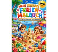 Mein großes Ferien-Malbuch: 24 sommerliche Ausmalbilder voller Strand, Reisen und Abenteuer