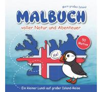 Mein großes Island-Malbuch voller Natur und Abenteuer: Ein kleiner Lundi auf großer Island-Reise