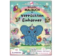Mein großes Malbuch der verrückten Einhörner: 40 magische und kreative Einhorn Tiere zum Ausmalen - mit Kartenspiel zum Ausschneiden! 3 in 1: Malen • Basteln • Spielen