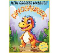 "Mein grosses Malbuch Dinosaurier", Spannende Saurier und Malspaß für Kinder ab 4 Jahren, 60 kindgerechte Motive, Band 2