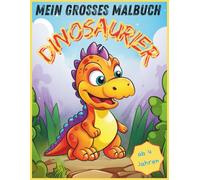 "Mein grosses Malbuch Dinosaurier", Spannende Saurier und Malspaß für Kinder ab 4 Jahren, 60 kindgerechte Motive