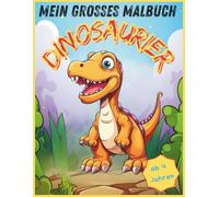 "Mein grosses Malbuch Dinosaurier", Spannende Saurier und Malspaß für Kinder ab 4 Jahren, 60 kindgerechte Motive, Band 4