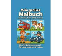 Mein großes Malbuch: Feuerwehr, Tiere, Polizei und mehr