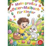 Mein großes Oster-Malbuch für Kinder ab 6 Jahren: 50 fröhliche Motive zum Ausmalen für kreativen Malspaß