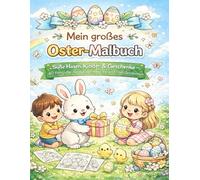 Mein großes Oster-Malbuch: Süße Hasen, Kinder & Geschenke - 40 fröhliche Ausmalseiten mit kleinen Oster-Geschichten
