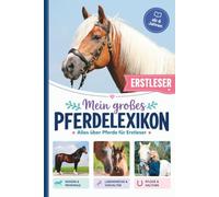 Mein großes Pferdelexikon - Alles über Pferde für Erstleser: 30 Pferderassen und spannendes Pferdewissen entdecken - Erstlesebuch 1. und 2. Klasse - perfektes Pferde Mädchen Geschenk