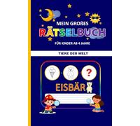Mein großes Rätselbuch: Tiere der Welt: 40 kniffelige Bilderrätsel zum Raten und Ausmalen für Kinder ab 4 Jahre. Spielerisch Logik und Konzentration trainieren.
