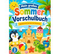 Mein großes Sommer Vorschulbuch: Spielerisch lernen mit Rätseln, Übungen und sommerlichem Lernspaß für Kinder ab 3 Jahren