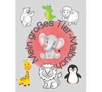 Mein großes Tier-Malbuch. 50 abwechslungsreiche Tiere zum Ausmalen: 100 Seiten insgesamt - Einseitig bedruckt gegen Durchscheinen - Ideal für Kinder ab 3 Jahren
