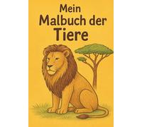 Mein großes Tier-Malbuch ab 2 Jahren - Tiere aus Wald, Bauernhof, Dschungel, Savanne & Meer mit Namen zum Ausmalen: Ausmalbuch für Kinder ab 2 Jahren ... Kreativität, erstes Lernen, Lesen & Schreiben