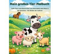 Mein großes Tier-Malbuch: Tolle Tiere vom Bauernhof, aus dem Wald, dem Meer & der Savanne - für Kinder ab 3 Jahren