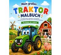 Mein großes Traktor-Malbuch: 50 lustige Traktor-Abenteuer zum Ausmalen - auf dem Bauernhof, unterwegs und in verrückten Situationen | Für Kinder ab 4 Jahren