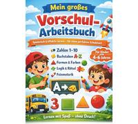 Mein großes Vorschul-Arbeitsbuch für Kinder von 4-6 Jahren - Zahlen 1-10, Buchstaben A-Z, Formen & Farben - Spielerisch lernen ohne Druck | Perfekte Vorbereitung auf die Schule