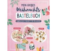 Mein Großes Weihnachts-Bastelbuch