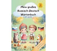 Mein großes Wörterbuch - Bilderbuch und Sprachlernlexiko: Russisch & Deutsch - sehen, verstehen, merken- über 300 Wörter für Kinder und Anfänger