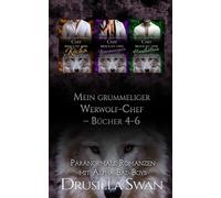 Mein grummeliger Werwolf-Chef - Bücher 4-6: Paranormale Romanzen mit Alpha-Bad-Boys