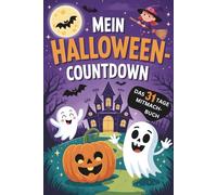 Mein Halloween-Countdown: 31 Tage Mitmachbuch für Kinder von 5 bis 8 Jahren | Der ganze Oktober voller Rätsel, Lese- und Rechenübungen, Knobeleien und Malaufgaben für Halloween Fans