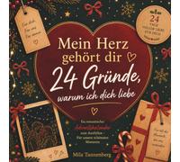 Mein Herz gehört dir - 24 Gründe, warum ich dich liebe: Ein Adventskalender voller Liebe, Dankbarkeit und romantischer Herzensmomente - 24 Gründe, ... ganz besonderen Platz in meinem Herzen hast