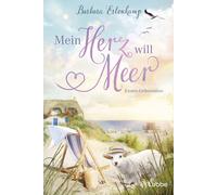 Mein Herz will Meer: Ein Küstenroman