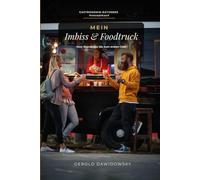 Mein Imbiss & Foodtruck: Vom Standplatz bis zum ersten Gast