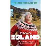 Mein Island Vom Nichts-Suchen und Alles-Finden - Melodie Michelberger - Rowohlt E-Book - ebook (ePub) - Livre