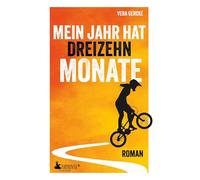 Mein Jahr hat dreizehn Monate: Bewegender Jugendroman über Familie, erste Liebe und den Mut, zur Wahrheit zu stehen | Ab 12 Jahren