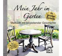 Mein Jahr im Garten: Malbuch mit Vorlesegeschichte für Senioren: 36 Ausmalbilder mit begleitender Geschichte aus einem Gartenjahr in großer Schrift mit Audio zum Zuhören