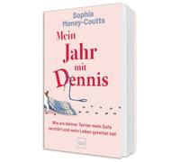 Mein Jahr mit Dennis: Wie ein kleiner Terrier mein Sofa zerstört und mein Leben gerettet hat. Ein Jahr mit Hund voller Abenteuer