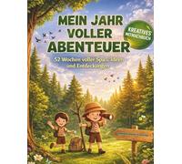 Mein Jahr voller Abenteuer: 52 Wochen voller Spaß, Ideen und Entdeckungen
