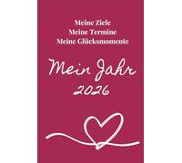 Mein Jahresplaner 2026: Kalender 2026 und Achtsamkeitstagebuch in einem. Mit strukturierten Zielen und positivem Denken zu mehr Erfolg und Glück im neuen Jahr