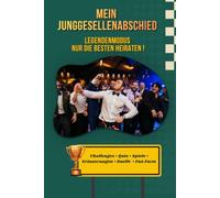 Mein Junggesellenabschied - Legendenmodus, nur die Besten heiraten!: Das ultimative Männer-Buch zum JGA | Spiele, Bingo, Challenges, Quiz & Erinnerungen für den Bräutigam und seine Crew
