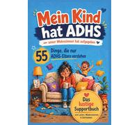 Mein Kind hat ADHS - unser Wohnzimmer hat aufgegeben: 55 Dinge, die nur ADHS-Eltern verstehen - das lustige Geschenkbuch zum Lachen, Wiedererkennen und Durchatmen