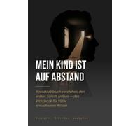 Mein Kind ist auf Abstand: Kontaktabbruch verstehen, den ersten Schritt ordnen - das Workbook für Väter erwachsener Kinder