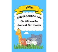 Mein Kindergarten-Tag: Ein Mitmach-Journal für Kinder